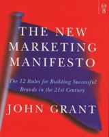 The New Marketing Manifesto: The 12 Rules for Building Successful Brands in the 21st Century (Business Essentials) 1587990245 Book Cover