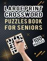 Large Print Crossword Puzzles Book for Seniors – 100 Puzzles: Unique Crossword Puzzles Collections for Adults to Toddlers for Brain Games – 100 Medium Difficulty Puzzles with Solutions B08RH7JT1N Book Cover