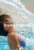 Diving Logbook: HUGE Logbook for 100 DIVES! Scuba Diving Logbook, Diving Journal for Logging Dives, Diver's Notebook, 6 x 9 inch 1694898024 Book Cover