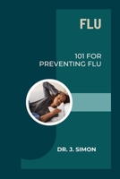 FLU: 101 FOR PREVENTING FLU B0CTCVRB5W Book Cover