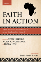 Faith in Action, Volume 1: Reform, Mission and Pastoral Renewal in African Catholicism Since Vatican II 1725293846 Book Cover