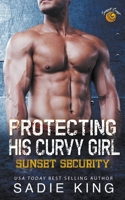 Protecting His Curvy Girl B0C22SBKNM Book Cover