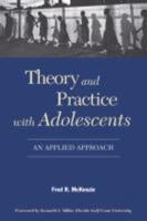 Theory and Practice with Adolescents 1933478225 Book Cover