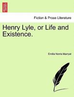 Henry Lyle, or Life and Existence. 1241394342 Book Cover