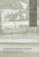 Byzantine Garden Culture (Dumbarton Oaks Other Titles in Garden History) B00743D6NE Book Cover