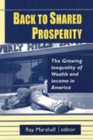 Back to Shared Prosperity: The Growing Inequality of Wealth and Income in America: The Growing Inequality of Wealth and Income in America 0765604248 Book Cover