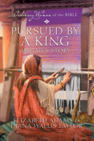 Pursued by a King: Abigail's Story (Ordinary Women of the Bible) 1961441284 Book Cover