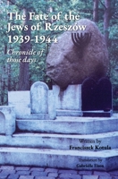 The Fate of the Jews of Rzesz�w 1939-1944 Chronicle of those days 0578758229 Book Cover