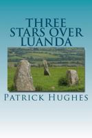 Three Stars Over Luanda 1469936917 Book Cover