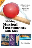 Making Musical Instruments with Kids: 67 Easy Projects for Adults Working with Children 1884365485 Book Cover