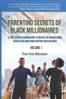 Parenting Secrets of Black Millionaires: 6 True Stories Showing How To Unlock the Generational Wealth-Building Power Within Your Children B08LNH6B59 Book Cover