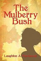 The Mulberry Bush 1604742887 Book Cover