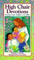 High chair devotions: Introduce your toddler to the Bible 078143016X Book Cover