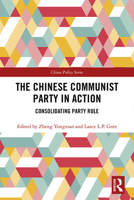 The Chinese Communist Party in Action: Consolidating Party Rule 0367198967 Book Cover