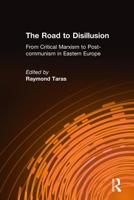 The Road to Disillusion: From Critical Marxism to Post-Communism in Eastern Europe 0873327918 Book Cover