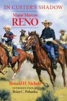 In Custer's Shadow: Major Marcus Reno 0806132817 Book Cover