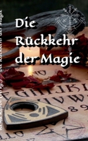 Die Rückkehr der Magie: Magische Rituale und Bräuche null Book Cover