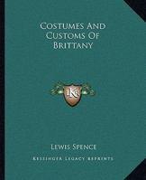 Costumes And Customs Of Brittany 1425332137 Book Cover