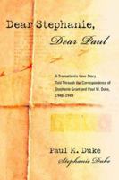 Dear Stephanie, Dear Paul: A Transatlantic Love Story Told Through the Correspondence of Stephanie Grant and Paul M. Duke, 1948-1949 0595395058 Book Cover