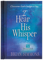 I Hear His Whisper Volume 2: 52 Devotions: Encounter God's Delight in You 1424553512 Book Cover