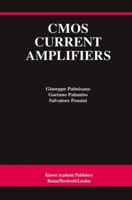 CMOS Current Amplifiers (The Springer International Series in Engineering and Computer Science) 1461373379 Book Cover