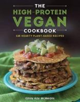 The High-Protein Vegan Cookbook: 125+ Hearty Plant-Based Recipes 1682682595 Book Cover