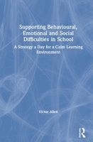 Supporting Behavioural, Emotional and Social Difficulties in School: A Strategy a Day for a Calm Learning Environment 0367494620 Book Cover