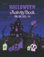 Halloween Activity Book for Kids Ages 4-8: A Activity Books for Kids, Girls, Boys and Toddlers with Cute Characters Coloring Pages, Dot to Dot, Mazes, ... and much more, Preschool activity book. B08KJD3L5N Book Cover