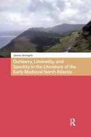 Outlawry, Liminality, and Sanctity in the Literature of the Early Medieval North Atlantic 1041183828 Book Cover