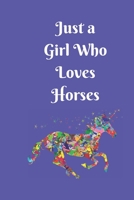 Just a Girl Who Loves Horses: College Ruled Writer's Notebook or Journal for School / Work / Journaling (Horses and Flowers Notebook) 1673959709 Book Cover
