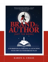 Brand the Author (Not the Book): A Workbook for Writing & Launching Your Own Author Brand Plan 1733752846 Book Cover