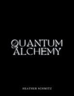 Quantum Alchemy: A Journey Through Visionary Art, Self-Healing, and Inner Alchemy B0F62BKHJM Book Cover