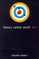 Danny Yates Must Die 0006483801 Book Cover