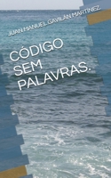 Código Sem Palavras. B08TZ6TDPZ Book Cover