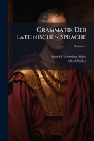 Grammatik Der Lateinischen Sprache, Volume 1 1148592741 Book Cover