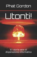 Utonti!: 61 storie vere di disperazione informatica 1099992087 Book Cover