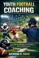 Youth Football Coaching: Official principles practices from USA Football programs B0GMSW6X1D Book Cover