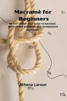 Macramè for Beginners: An Easy Step-By-Step Guide to Macramé. Projects for Beginners and Intermediate Learners. 9684993315 Book Cover