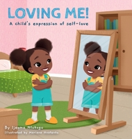 Loving Me!: A child's expression of self-love 057890070X Book Cover