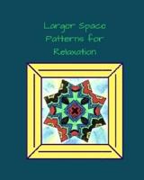 Larger Space Patterns for Relaxation: Larger Space Patterns 1975706625 Book Cover