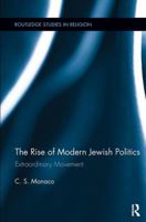 The Rise of Modern Jewish Politics: Extraordinary Movement 113811863X Book Cover
