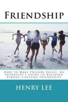 Friend: How to Make Friends Easily, an Introvert's Guide to Building Strong Lifelong Friendships 1722792523 Book Cover