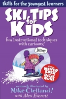 Ski Tips for Kids: Fun Instructional Techniques with Cartoons 0762780002 Book Cover