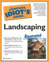 The Complete Idiot's Guide to Landscaping Illustrated (The Complete Idiot's Guide) 002864445X Book Cover