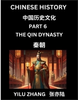 Chinese History (Part 6) - Qin Dynasty, Guide to Self-Learn, Easy Lessons for Beginner Students of Mandarin Language, Ancient Culture, Learn Reading ... Young and Adults, Teachers, (Chinese Edition) B0F11S48L4 Book Cover