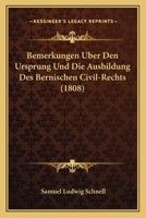 Bemerkungen �ber Den Ursprung Und Die Ausbildung Des Bernischen Civil-Rechts. 0341389153 Book Cover