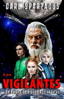 Los Vigilantes: Un Relato de Dioses Astronautas (Universo Carl Spartacus) (Spanish Edition) B0DVTF1PDF Book Cover