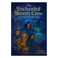 The Enchanted Broom Crew and the New Terrarium Spell B0FMC3MPBG Book Cover