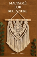 Macramé for Beginners: Step-by-Step Knots, Projects, and Techniques for Beautiful Handmade Designs B0FF1WM68X Book Cover