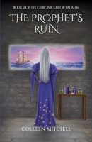The Prophet's Ruin: Book 2 of The Chronicles of Talahm B0BW239ZJW Book Cover
